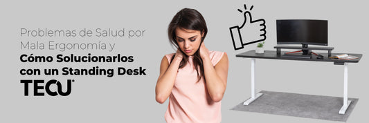 Problemas de Salud por Mala Ergonomía y Cómo Solucionarlos con un Standing Desk TECU