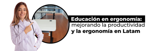 Educación en ergonomía: Mejorando la productividad y el bienestar en el trabajo en Latam