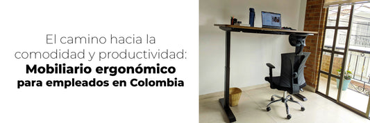 El camino hacia la comodidad y la productividad: Mobiliario ergonómico para empleados en Colombia