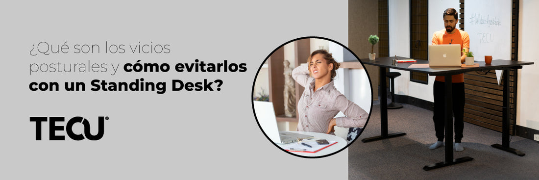 ¿Qué son los vicios posturales y cómo evitarlos con un Standing Desk?