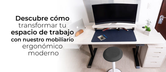 Descubrir cómo transformar tu espacio de trabajo con nuestro mobiliario ergonómico moderno